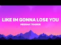 Meghan Trainor - Like I'm Gonna Lose You (Lyrics) Feat. John Legend