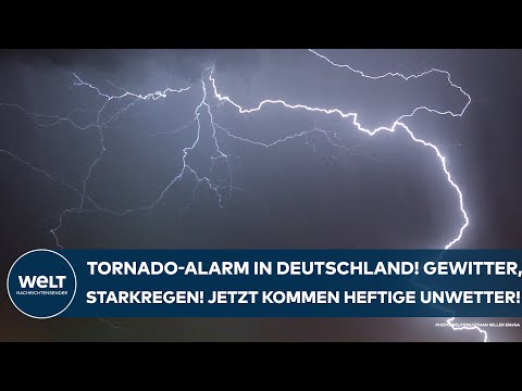 DEUTSCHLAND: Tornado-Alarm! Heftige Unwetter! Jetzt kommen schwere Gewitter mit Starkregen und Hagel
