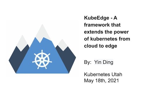 KubeEdge - A framework that extends the power of kubernetes from cloud to edge
