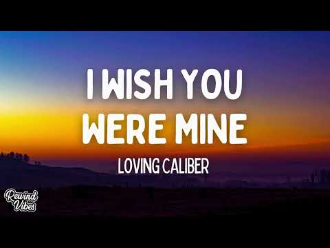 Loving Caliber - I Wish You Were Mine ft. Mia Niles (Lyrics)