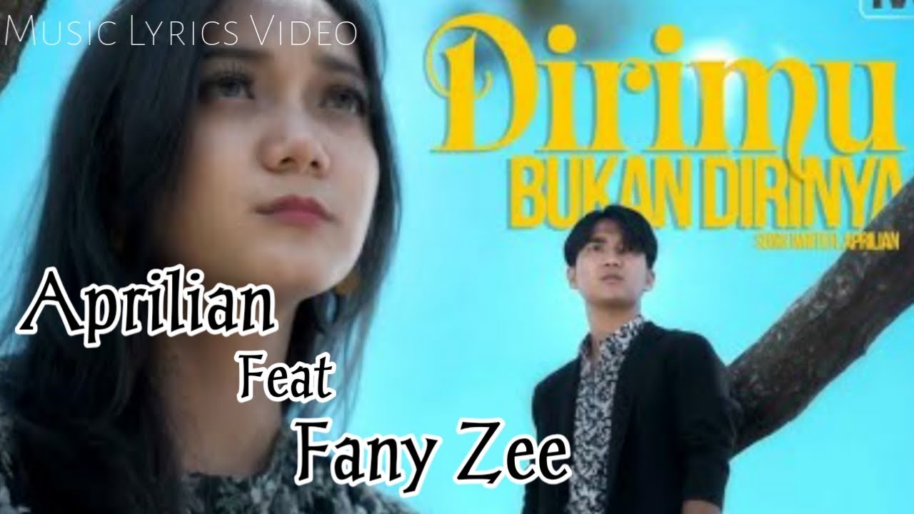 APRILIAN FEAT FANY ZEE - DIRIMU BUKAN DIRINYA || LIRIK || LAGU TERBARU 2022