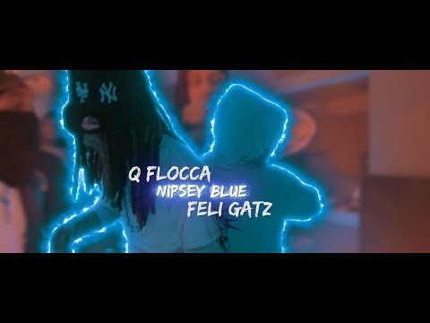 Q Flocca x Feli Gatz - NIPSEY BLUE (Official Video) #KK47Tv