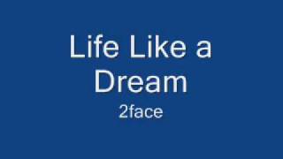 2face Life Like a Dream