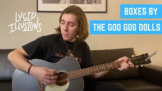 Boxes by The Goo Goo Dolls (Explicit) - 10/365 Days of Covers - Lucid Illusions