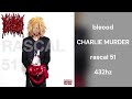 Bleood CHARLIE MURDER 432hz