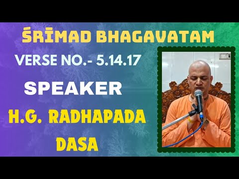 Srimad Bhagavatam Class 05.14.17, Speaker:- Radhapada Dasa