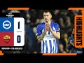 UEL Highlights: Brighton 1 Roma 0 (1-4 On Aggregate)