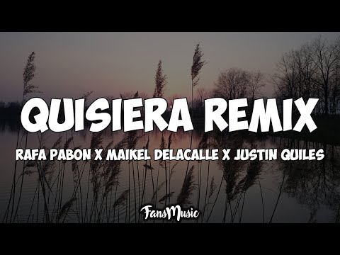 Quisiera Remix (Letra) - Rafa Pabön x Maikel DelaCalle x Justin Quiles ft Jerry Di x Jambene