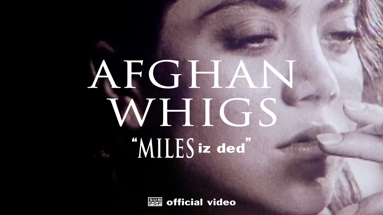 The Afghan Whigs - Miles Iz Ded [OFFICIAL VIDEO] - YouTube