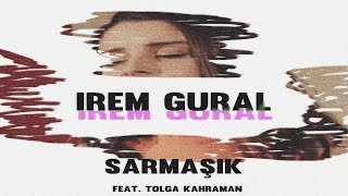 İrem Güral - Sarmaşık (Ft.Tolga Kahraman)