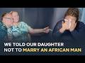 We Stopped Our Daughter From Marrying An African Man Now This Happened