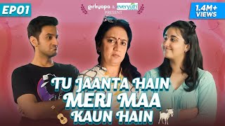 Hum Aapke Hain Mom | Episode 1 - Tu Jaanta Hai Meri Maa Kaun Hai | Girliyapa Originals