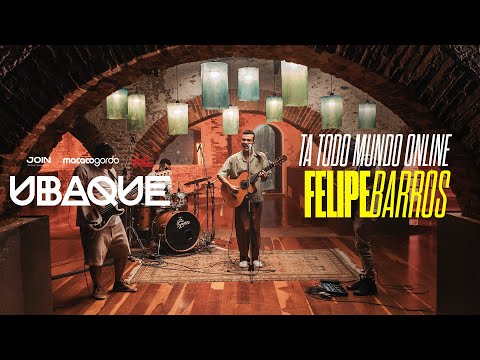 Ubaque, Felipe Barros -  Ta Todo Mundo Online (Ao Vivo)