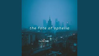 Download lagu The Fate of Ophelia (Slowed & Reverb) mp3 Download lagu The Fate of Ophelia (Slowed & Reverb) mp3