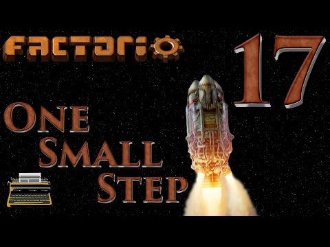 One Small Step: A Factorio Let's Play - Episode 17