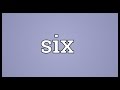 Six Meaning