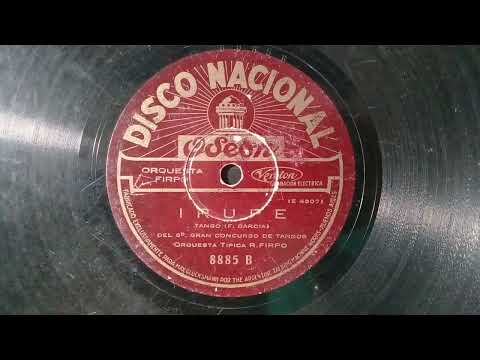"IRUPE" (tango)  19/9/1929 Orquesta Típica Roberto Firpo.