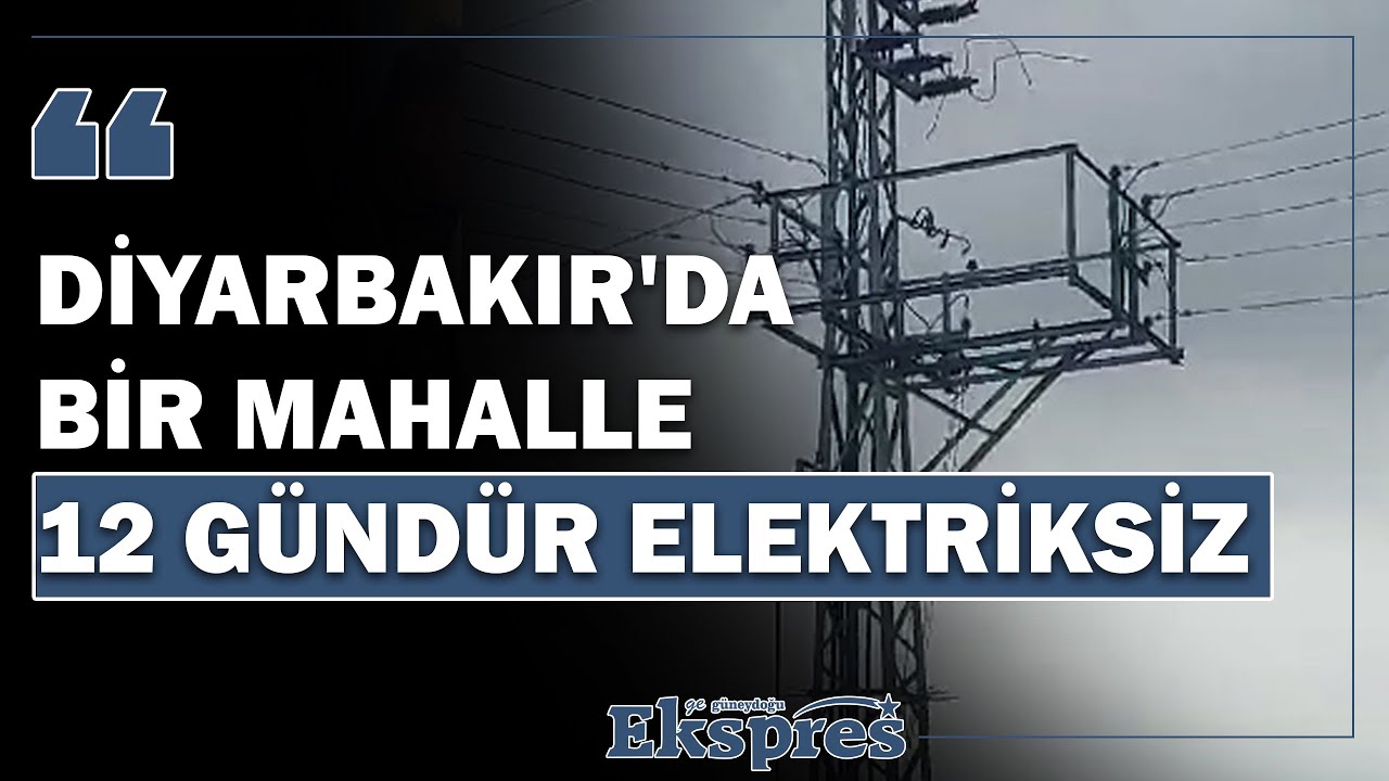 Diyarbakır'da bir mahalle 12 gündür elektriksiz