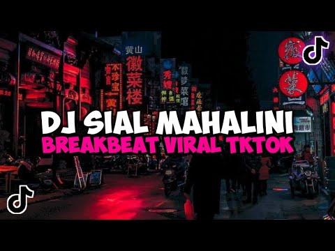 DJ SIAL MAHALINI BREAKBEAT VIRAL TIKTOK YANG KALIAN CARI BAGAIMANA DENGAN AKU TERLANJUR MENCINTAIMU