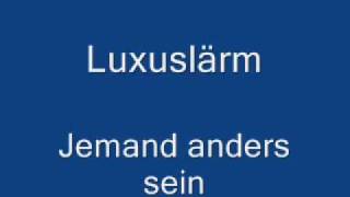 Luxuslärm - Jemand anders sein