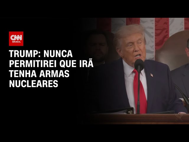 Jamais permitirei que Irã possua arma nuclear, diz Trump em discurso | CNN BRASIL