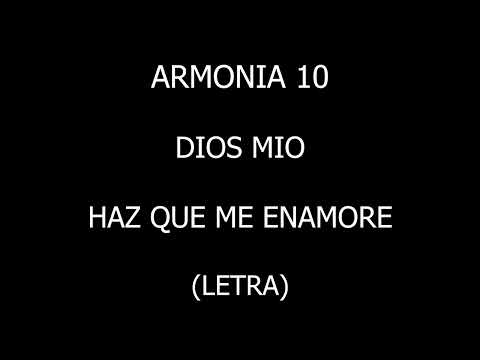 Armonía 10 - Dios mio haz que me enamore (Letra/Lyrics)