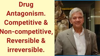 Agonist, Antagonist, Drug Antagonism: Competitive &amp; Non-competitive, Reversible &amp; irreversible