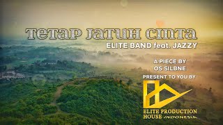 Tetap Jatuh Cinta (Official Lyric Video) - Elite band Feat. Jazzy