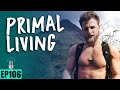 PRIMAL LIVING ft. Blake Bowman 🦍 Guerrillazen Fitness | SBD Ep 106