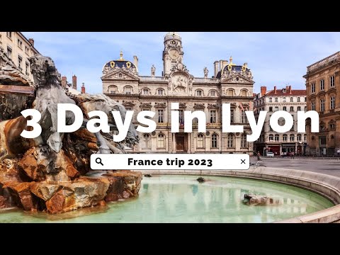 3 days in Lyon, France - The Gastronomic Capital of France