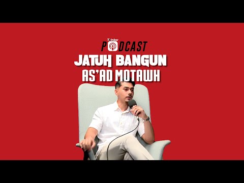 JATUH BANGUN AS'AD MOTAWH - PodcasThinker S5 EPS 24