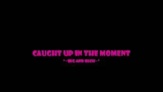 caught up in the moment .wmv