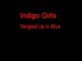 Indigo Girls Tangled Up In Blue + Lyrics