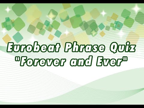 Eurobeat Phrase Quiz "Forever and Ever"