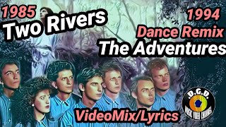 Two Rivers (1985)&quot;Dance Remix Video/Lyrics&quot;(1994) - THE ADVENTURES