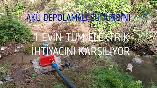 AKÜ DEPOLAMALI SU TÜRBİNİ (elektrik şebekesi olmadan evdeki tüm cihazl