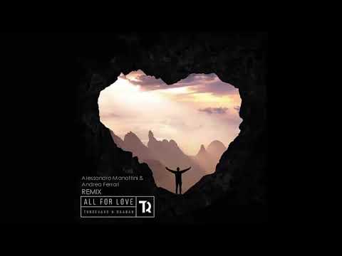 Tungevaag &Raaban, Richard Smitt - All For Love (Alessandro Manattini and Andrea Ferrari REMIX)
