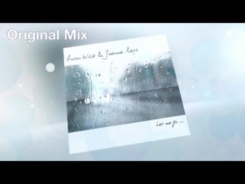 Anton Wick & Joanna Rays - Let Me Go (Remixes) - Official Teaser