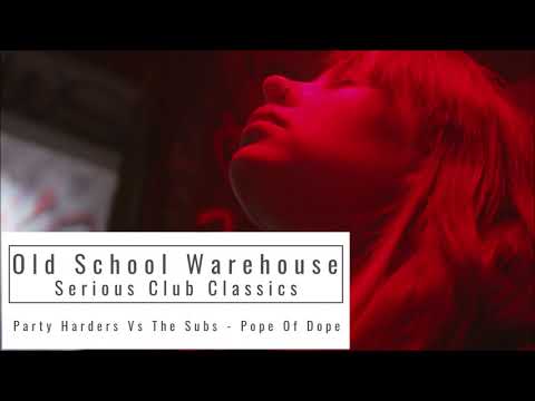 Party Harders Vs The Subs - Pope Of Dope - Old School Warehouse