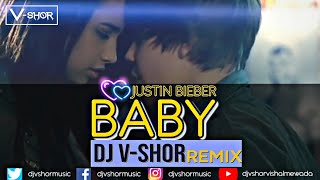 BABY  Justin Bieber  Remix ( @DJVSHORVishalMewada 