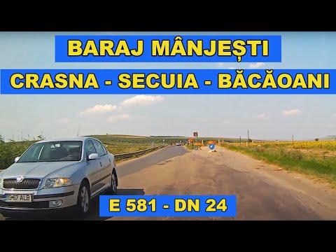 Drumul baraj Manjesti - Crasna - Secuia  - Bacaoani Vaslui video trafic E 581 - DN 24