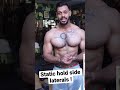 Big shoulders . Static hold side laterals .