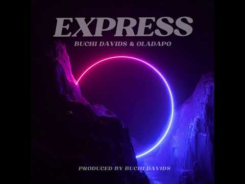 Buchi Davids & Oladapo - Express (Official Audio)