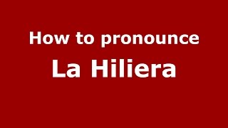 How to pronounce La Hiliera