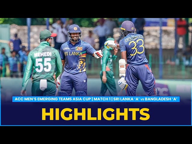Match Highlights | Match 1 | Sri Lanka ‘A’ vs Bangladesh ‘A’ | ACC Men’s Emerging Teams Asia Cup