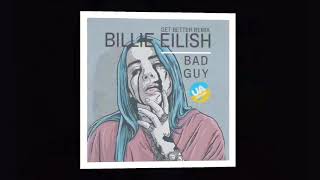 Billie Eilish - Bad Guy (Get Better Remix)