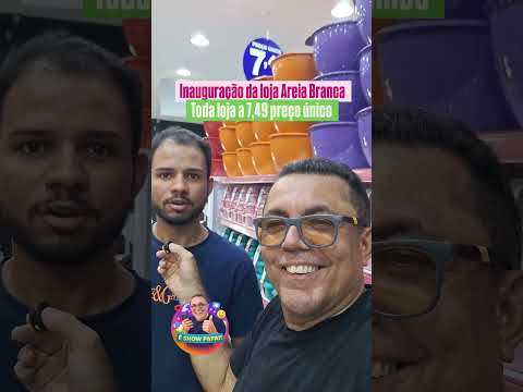 inauguração da loja Areia Branca em Cascavel Ceará tudo por 7,49