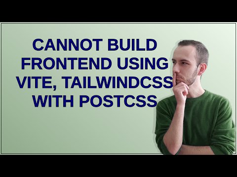 Cannot build frontend using Vite, TailwindCSS with PostCSS
