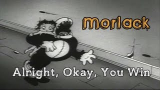 Morlack - Alright, Okay, You Win