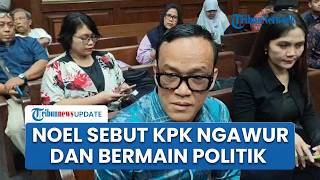 Jelang Sidang K3, Noel Kecam KPK dan Pertanyakan OTT Sambil Sebut Sarat Muatan Politik